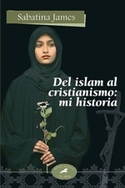 DEL ISLAM AL CRISTIANISMO: MI HISTORIA