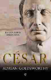 CESAR. LA BIOGRAFIA DEFINITIVA -RUSTICA-