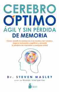 CEREBRO ÓPTIMO, ÁGIL Y SIN PÉRDIDA DE MEMORIA. CÓMO REVERTIR LA RESISTENCIA A LA INSULINA DEL CEREBR
