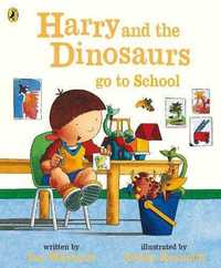 HARRY AND THE DINOSAURS GO TO SCHOOL