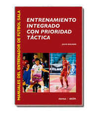 ENTRENAMIENTO INTEGRADO CON PRIORIDAD TACTICA. MANUALES.... DE FUTBOL SALA