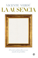 LA AUSENCIA. EL SENTIR MELANCOLICO EN UN MUNDO DE PERDIDAS