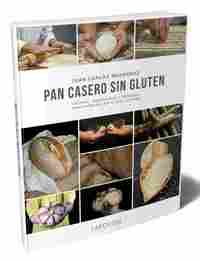 PAN CASERO SIN GLUTEN. RECETAS, INGREDIENTES Y TÉCNICAS PARA HACER PAN SIN GLUTEN EN CASA