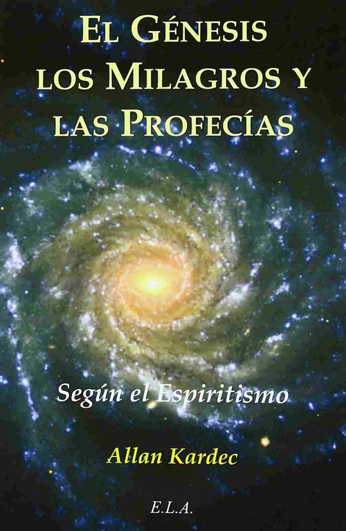 EL GÉNESIS, LOS MILAGROS Y LAS PROFECIAS SEGÚN EL ESPIRITISMO