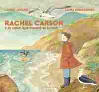 RACHEL CARSON Y EL LIBRO QUE CAMBIO EL MUNDO