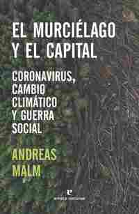 EL MURCIÉLAGO Y EL CAPITAL. CORONAVIRUS, CAMBIO CLIMÁTICO Y GUERRA SOCIAL