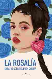 LA ROSALÍA. ENSAYOS SOBRE EL BUEN QUERER.