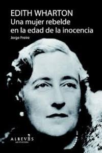 EDITH WHARTON. UNA MUJER REBELDEEN LA EDAD DE LA INOCENCIA