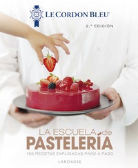 LA ESCUELA DE PASTELERÍA. 100 RECETAS EXPLICADAS PASO A PASO