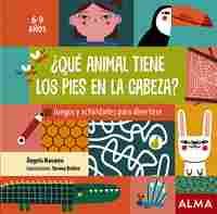 ¿QUÉ ANIMAL TIENE LOS PIES EN LA CABEZA?. 6-9 AÑOS