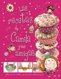 LAS RECETAS DE CAMILA Y SUS AMIGAS. CAMILA, EL HADA DE LOS CUPCAKES.