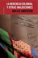LA HERENCIA COLONIAL Y OTRAS MALDICIONES