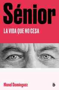 SENIOR. LA VIDA QUE NO CESA
