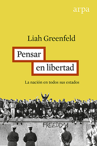 PENSAR CON LIBERTAD. LA HUMANIDAD Y LA NACIÓN EN TODOS SUS ESTADOS