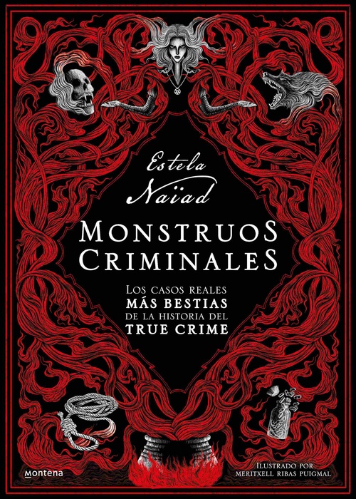 MONSTRUOS CRIMINALES. LOS CASOS REALES MÁS BESTIAS DE LA HISTORIA DEL TRUE CRIME?