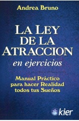 LA LEY DE ATRACCIÓN EN EJERCICIOS. MANUAL PRÁCTICO PARA HACER REALIDAD TODOS TUS SUEÑOS