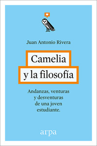 CAMELIA Y LA FILOSOFÍA. ANDANZAS, VENTURAS Y DESVENTURAS DE UNA JOVEN ESTUDIANTE