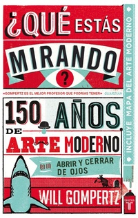 ¿ QUE ESTAS MIRANDO ? 150 AÑOS DE ARTE MODERNO