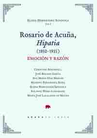ROSARIO DE ACUÑA, HIPATIA (1850-1923). EMOCION Y RAZON
