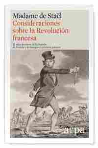 CONSIDERACIONES SOBRE LA REVOLUCIÓN FRANCESA. 25 AÑOS DECISIVOS DE LA HISTORIA DE FRANCIA Y DE EUROP