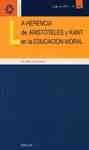 HERENCIA DE ARISTOTELES Y KANT EN LA EDUCACION MORAL, LA