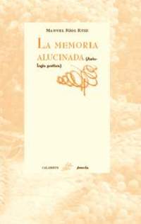 MEMORIA ALUCINADA, LA. (ANTOLOGIA POETICA)
