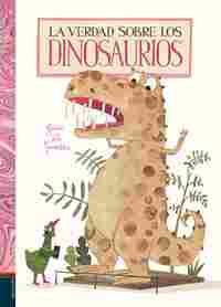 LA VERDAD SOBRE LOS DINOSAURIO