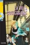 A2. LA VILLE SOUTERRAINE + CD AUDIO MP3