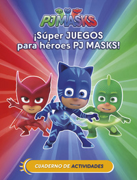 ¡SÚPER JUEGOS PARA HÉROES PJ MASKS! (CUAD. VACACIONES) (PJ MASKS. ACTIVIDADES)
