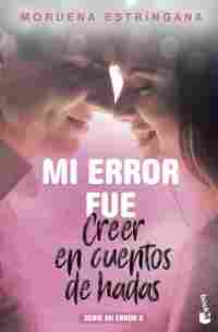 6. MI ERROR FUE CREER EN CUENTOS DE HADAS (SERIE MI ERROR)