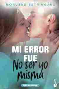 7. MI ERROR FUE NO SER YO MISMA (SERIE MI ERROR)