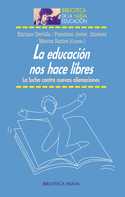 LA EDUCACION NOS HACE LIBRES. LA LUCHA CONTRA NUEVAS ALIENACIONES