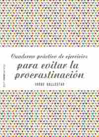 CUADERNO PRÁCTICO DE EJERCICIOS PARA EVITAR LA PROCRASTINACIÓN