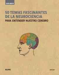 GUÍA BREVE. 50 TEMAS FASCINANTES DE LA NEUROCIENCIA