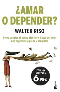 ¿AMAR O DEPENDER?. CÓMO SUPERAR EL APEGO AFECTIVO Y HACER DEL AMOR UNA EXPERIENCIA PLENA Y SALUDABL