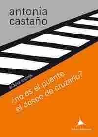 ¿NO ES EL PUENTE EL DESEO DE CRUZARLO?