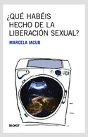 ¿ QUE HABEIS HECHO DE LA LIBERACION SEXUAL?