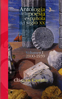 I. ANTOLOGIA DE LA POESIA ESPAÑOLA DEL SIGLO XX ( 1900 - 1939 ) - TELA