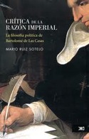 CRITICA DE LA RAZON IMPERIAL. LA FILOSOFIA POLITICA DE BARTOLOME DE LAS CASAS