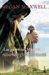 3. SIEMPRE TE ENCONTRARÉ. LAS GUERRERAS MAXWELL