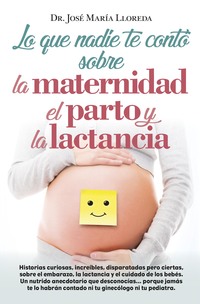 LO QUE NADIE TE CONTÓ SOBRE LA MATERNIDAD EL PARTO Y LA LACTANCIA