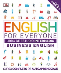 BUSINESS ENGLISH. LIBRO DE ESTUDIO. NIVEL INTERMEDIO. ENGLISH FOR EVERYONE