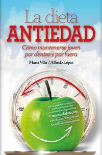 LA DIETA ANTIEDAD. CÓMO MANTENERSE JOVEN POR DENTRO Y POR FUERA
