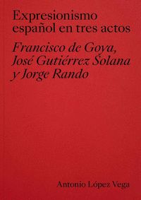 EXPRESIONISMO ESPAÑOL EN TRES ACTOS