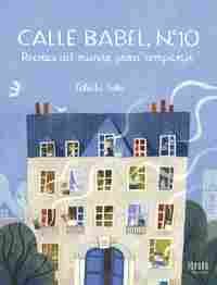 CALLE BABEL, N.º 10. RECETAS DEL MUNDO PARA COMPARTIR