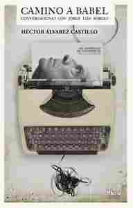 CAMINO A BABEL. CONVERSACIONES CON JORGE LUIS BORGES
