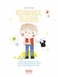 BIENVENIDA, FELICIDAD (SOLO EDELVIVES) - A PARTIR DE 3  AÑOS