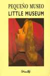 PEQUEÑO MUSEO - LITTLE MUSEUM
