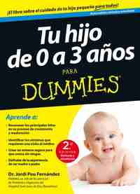 TU HIJO DE 0 A 3 AÑOS PARA DUMMIES. 2A ED.