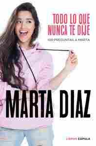 TODO LO QUE NUNCA TE DIJE. 100 PREGUNTAS A MARTA
